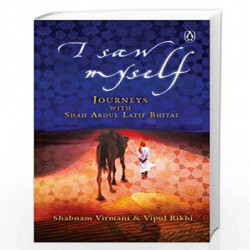 I Saw Myself: Journeys with Shah Abdul Latif Bhitai by Shabnam Virmani & Vipul Rikhi Book-9780670091669