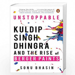 Unstoppable: Kuldip Singh Dhingra and The Rise of Berger Paints by Sonu Bhasin Book-9780670090549