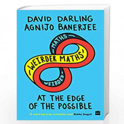 Weirder Maths: At the Edge of the Possible by D. Darling and A. Banerjee Book-9789353029555
