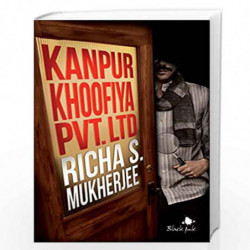 Kanpur Khoofiya Pvt. Ltd by Richa S Mukherjee Book-9789353571511