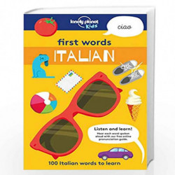 First Words - Italian: 100 Italian words to learn (Lonely Planet Kids) by Lonely Planet Kids Book-9781787012677