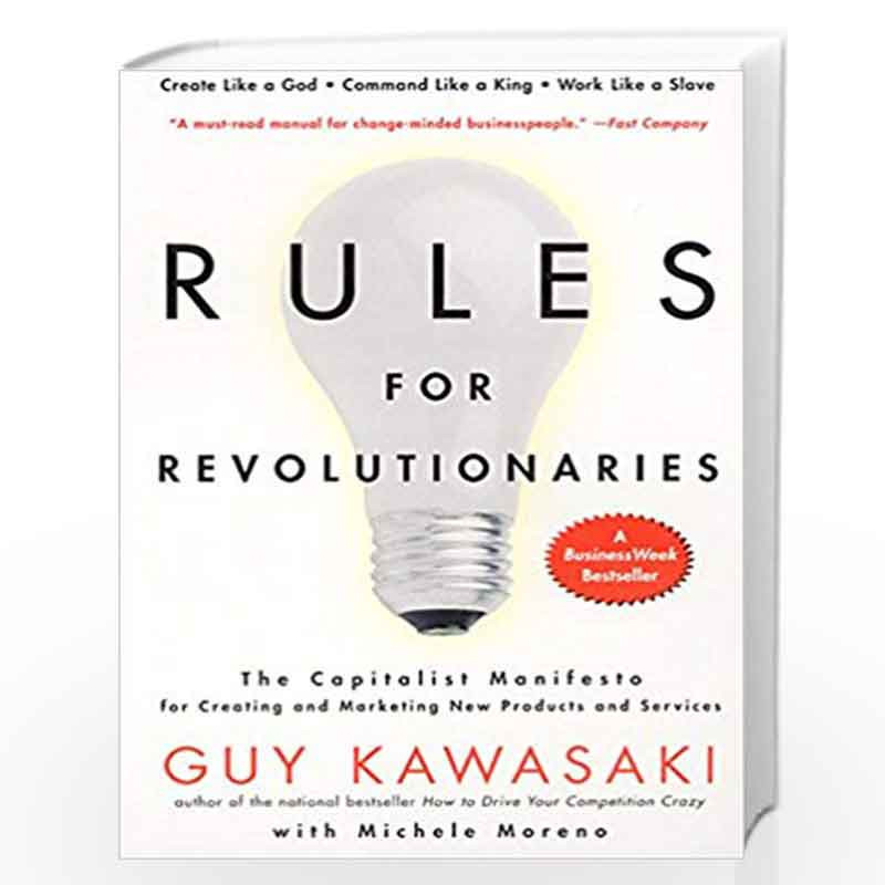 Rules For Revolutionaries: The Capitalist Manifesto for Creating and Marketing New Products and Services by Kawasaki, Guy Book-9