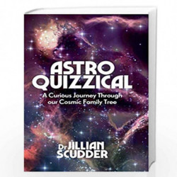 Astroquizzical: A Curious Journey Through Our Cosmic Family Tree by Jillian Scudder Book-9781785783340