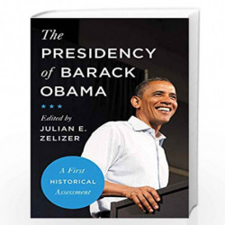 The Presidency of Barack Obama by JULIAN E. ZELIZER Book-9780691192567