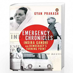 Emergency Chronicles: Indira Gandhi and Democracy's Turning Point by Gyan Prakash Book-9780670088249