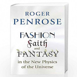 Fashion, Faith, and Fantasy in the New Physics of the Universe by ROGER PENROSE Book-9780691192468