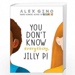 You Don't Know Everything, Jilly P. (Scholastic Press Novels) by Alex Gino Book-9780545956246
