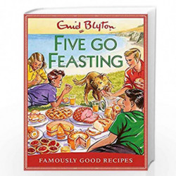 Five go Feasting: Famously Good Recipes by Enid Blyton and Josh Sutton Book-9781841883304