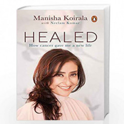 Healed: How Cancer Gave Me a New Life by Manisha Koirala,Neelam Kumar Book-9780670091973