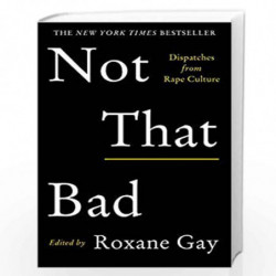 Not That Bad: Dispatches from Rape Culture by Roxane Gay Book-9781911630104
