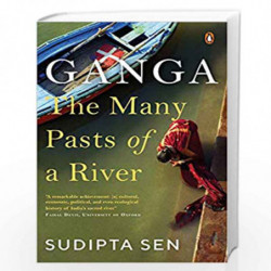 Ganga: The Many Pasts of a River by Sudipta Sen Book-9780670092192