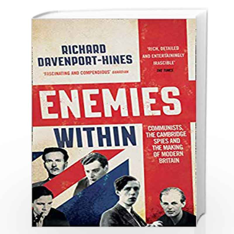 Enemies Within: Communists, the Cambridge Spies and the Making of Modern Britain by Richard Davenport-Hines Book-9780007516698