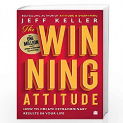 The Winning Attitude: How to Create Extraordinary Results in Your Life by Jeff Keller Book-9789353025915