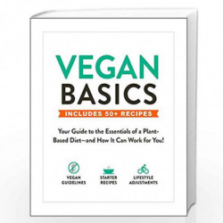 Vegan Basics: Your Guide to the Essentials of a Plant-Based Diet                  and How It Can Work for You! by Adams Media Bo