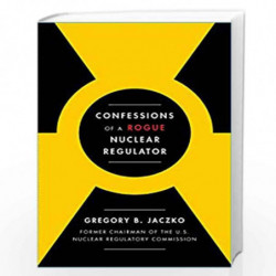 Confessions Of A Rogue Nuclear Regulator by Gregory B Jaczko Book-9781982115326