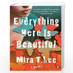 Everything Here Is Beautiful: A Novel by Lee, Mira T. Book-9780735221970