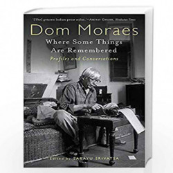 Where Some Things are Remembered: Profiles and Conversations by DOM MORAES Book-9789388326681