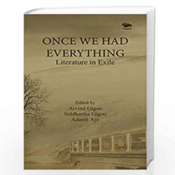 ONCE WE HAD EVERYTHING-Literature in Exile by Arvind Gigoo, Siddhartha Gigoo, Adarsh Ajit Book-9789386473455
