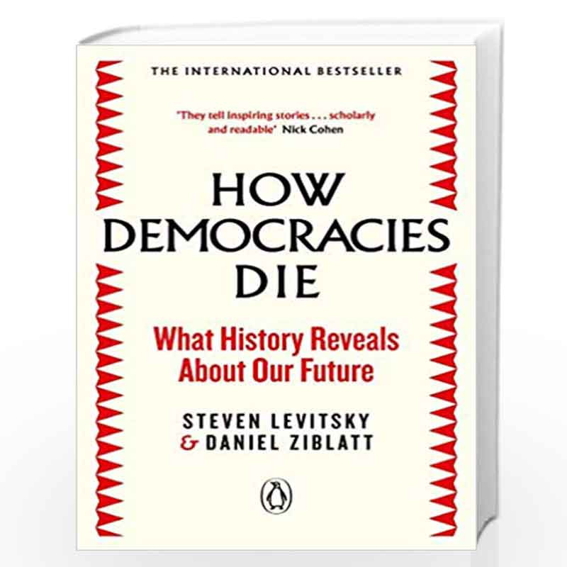How Democracies Die by Levitsky, Steven, Ziblatt, Daniel Book-9780241381359