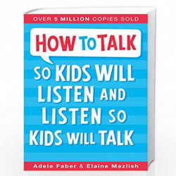 How to Talk So Kids Will Listen and Listen So Kids Will Talk by Faber, Adele and Mazlish, Elaine Book-9781848128422