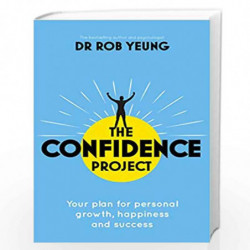 The Confidence Project: Your plan for personal growth, happiness and success by Dr Rob Yeung Book-9781473634176
