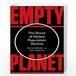 Empty Planet: The Shock of Global Population Decline by Darrell Bricker & John Ibbitson Book-9781472142962