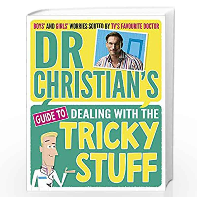Dr Christian's Guide to Dealing with the Tricky Stuff by Dr Christian Jessen Book-9781407153919