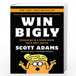 Win Bigly: Persuasion in a World Where Facts Don't Matter by Adams, Scott Book-9780735219731