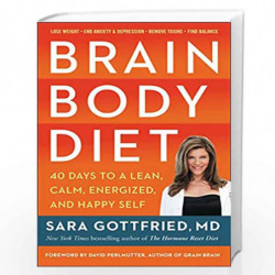 Brain Body Diet: 40 Days to a Lean, Calm, Energized, and Happy Self by Gottfried, Sara Book-9780062655950