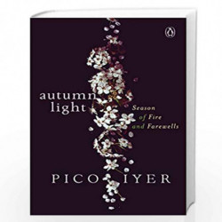 Autumn Light: Season of Fire and Farewells by Pico Iyer Book-9780670092215
