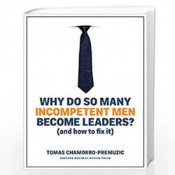 Why Do So Many Incompetent Men Become Leaders? by Chamorro-Premuzic, Tomas Book-9781633696327