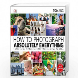 How to Photograph Absolutely Everything by Ang, Tom Book-9780241363584