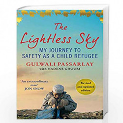 The Lightless Sky: My Journey to Safety as a Child Refugee by Gulwali Passarlay with Nadene Ghouri Book-9781786497154