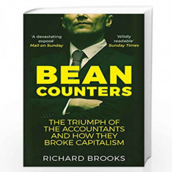 Bean Counters: The Triumph of the Accountants and How They Broke Capitalism by Richard Brooks Book-9781786490315