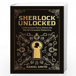 Sherlock Unlocked: Little-known Facts About the World's Greatest Detective by Daniel Smith Book-9781789290691