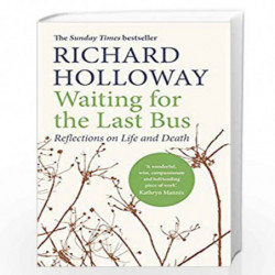 Waiting for the Last Bus: Reflections on Life and Death by Richard Holloway Book-9781786890245