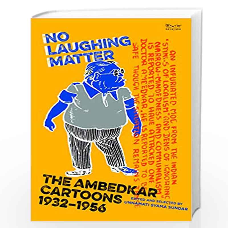 No Laughing Matter : The Ambedkar Cartoons, 1932 1956 by Unnamati Syama  Sundar-Buy Online No Laughing Matter : The Ambedkar Cartoons, 1932 1956  First edition (25 May 2019) Book at Best Prices in India: