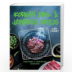 Korean BBQ & Japanese Grills: Yakitori, yakiniku, izakaya by Jonas Cramby Book-9781911624042