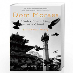 Under Something of a Cloud: Selected Travel Writing by DOM MORAES Book-9789388326650