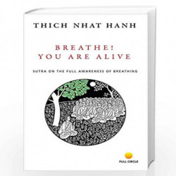 BREATHE! YOU ARE ALIVE: Sutra in the Full Awareness of Breathing by Thich Nhat Hanh Book-9788121607025