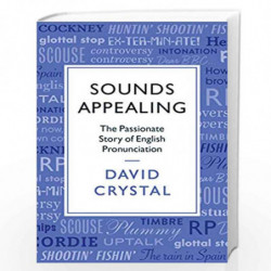 Sounds Appealing: The Passionate Story of English Pronunciation by David Crystal Book-9781781256107
