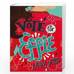 Vote for Effie (Effie 1) by Laura Wood Book-9781407187723