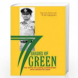 77 Shades of Green-The story of a wing commander who defied all odds by Wg Cdr K M Vijayan Book-9789386473660