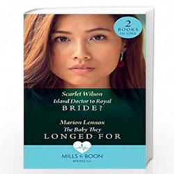 Island Doctor to Royal Bride?/The Baby They Longed For by Scarlet Wilson, Marion Lennox Book-9780263269567