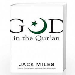 God in the Qur'an (God in Three Classic Scriptures) by Miles, Jack Book-9780307269577