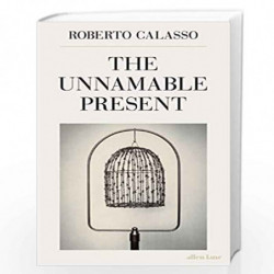 The Unnamable Present by CALASSO ROBERTO Book-9780241344637