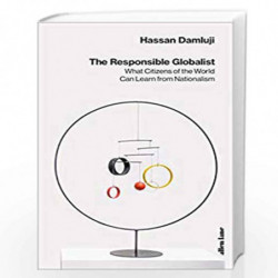 The Responsible Globalist: What Citizens of the World Can Learn from Nationalism by Damluji, Hassan Book-9780241355091