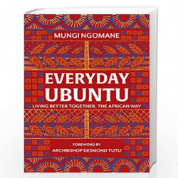 Everyday Ubuntu: Living better together, the African way by Ngomane, Nompumelelo Mungi Book-9781787631984
