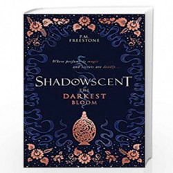 Shadowscent: The Darkest Bloom by P. M. Freestone Book-9781407192154