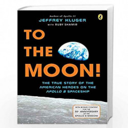To the Moon! The True Story of the American Heroes on the Apollo 8 Spaceship by Kluger, Jeffrey Book-9781524741037